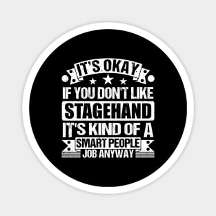 Stagehand lover It's Okay If You Don't Like Stagehand It's Kind Of A Smart People job Anyway Magnet